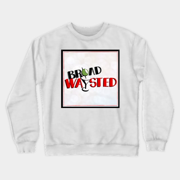 Broadwaysted! Logo (with border) Crewneck Sweatshirt by Broadwaysted!